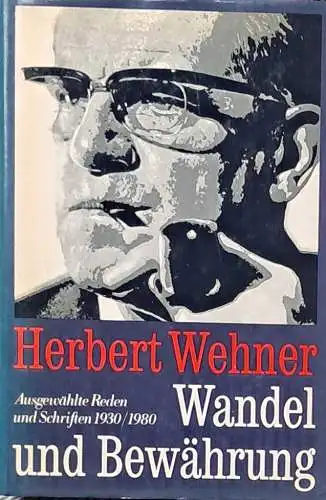 Wehner, Herbert: Wandel und Bewährung : ausgewählte Reden und Schriften 1930 - 1980. Hrsg. von Gerhard Jahn.  Mit einer Einl. von Günter Gaus.