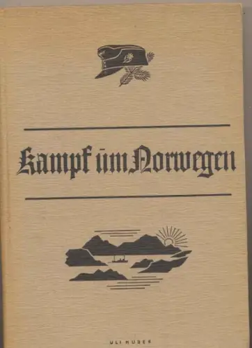 Oberkommando der Wehrmacht (Hrg.): Kampf um Norwegen. - Berichte und Bilder zum Kriege gegen England. 