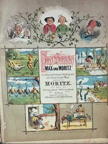 Busch, Wilhelm: Zwei Streiche von Max und Moritz, in schöne und bekannte Musik gesetzt von seinem Freunde Max gewidmet von Moritz. Op. 7 (No. 1 Erster Streich / No. 2: Dritter Streich). 