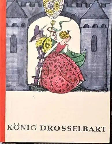 König Drosselbart. - Das alte Märchen der Brüder Grimm. 