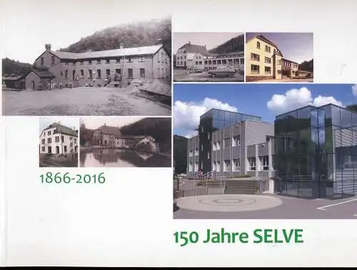 Neuhaus, H. (Texte + Zusammenstellung): 150 Jahre Ernst Selve. 1866 - 2016. Die Familie und ihr Werk. 