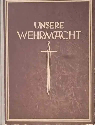 Drewitz, Carl Albert: Unsere Wehrmacht im Kriege. - Farbaufnahmen der Propaganda-Kompanien. 