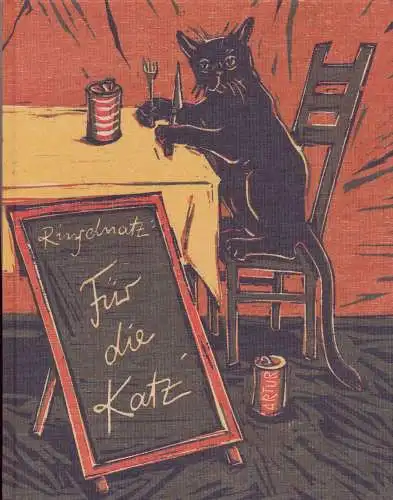 Ringelnatz, Joachim, Artur Dieckhoff und Anne von Karstedt: Ringelnatz für die Katz : fünf Katzengedichte. von Joachim Ringelnatz. Unter Katzenmusik in Holz geschnitten von ... Artur Dieckhoff ... / Werk der Edition Die Holzschnittbücher ; 4. 