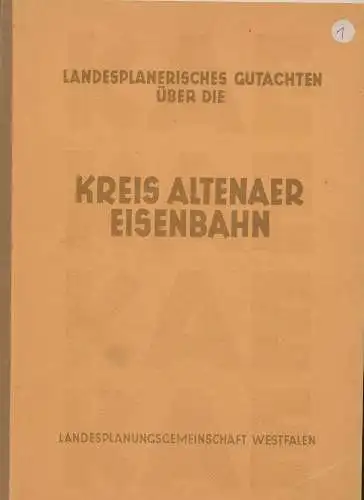 Sternad, Hans, Dipl.-ing. (Bearb.): Landesplanerisches Gutachten über die Kreis Altenaer Eisenbahn - KAE. 