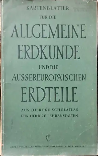 Kartenblätter für die allgemeine Erdkunde und die außereuropäischen Erdteile aus Dierckes Schulatlas für höhere Lehranstalten. 