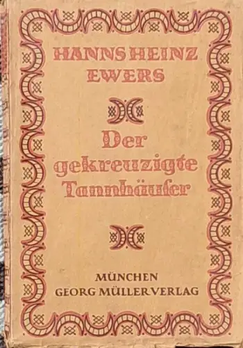 Ewers, Hanns Heinz: Der gekreuzigte Tannhäuser. und andere Grotesken. Vorwort Artur Landsberger. 