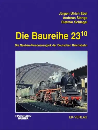 Ebel, Jürgen-Ulrich, Andreas Stange und Dietmar Schlegel: Die Baureihe 2310 : die Neubau-Personenzuglok der DR. Jürgen-Ulrich Ebel ; Andreas Stange ; Dietmar Schlegel / Eisenbahn-Kurier. 
