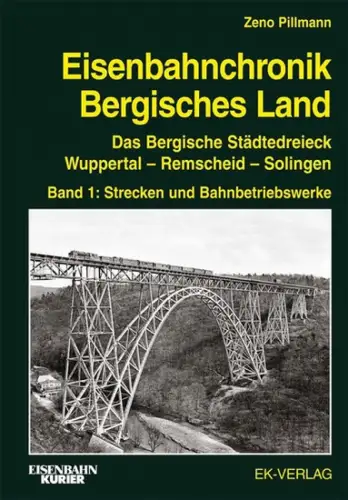 Eisenbahnchronik Bergisches Land; Band 1., Strecken und Bahnbetriebswerke. 