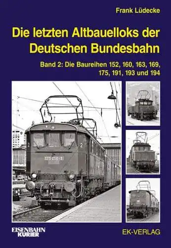 Lüdecke, Frank: Die letzten Altbauelloks der Deutschen Bundesbahn; Teil: Band 2., Die Baureihen 152, 160, 163, 169, 175, 191, 193 und 194. 