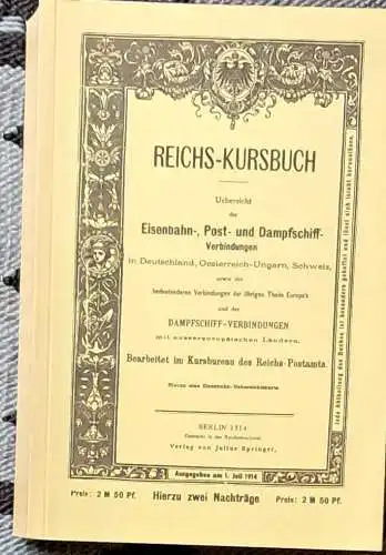 Reichs Kursbuch 1914   Übersicht der Eisenbahn , Post  und Dampfschiff Verbindungen in Deutschland, Österreich Ungarn, Schweiz sowie der bedeuterenden Verbindungen der übrigen.. 