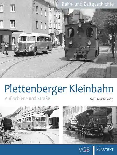Groote, Wolf Dietrich: Plettenberger Kleinbahn : auf Schiene und Straße. Bahn- und Zeitgeschichte. 