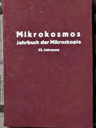 Stehli, Georg Dr. (Hrg.): Mikrokosmos. 32. Jahrgang 1938/39. Zeitschrift für angewandte Mikroskopie, Mikrobiologie, Mikrochemie und mikoskopische Technik. 