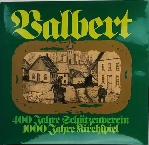 Nübel, Otto: Valbert - 400 Jahre Schützenverein - 1000 Jahre Kirchspiel. 