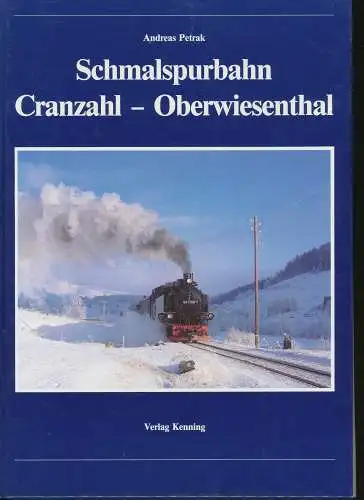 Petrak, Andreas W: Schmalspurbahn Cranzahl-Oberwiesenthal. Andreas Petrak / Nebenbahndokumentation ; Bd. 24. 