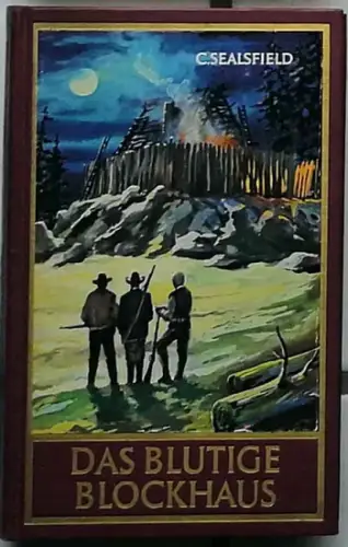 Sealsfield, Charles: Das blutige Blockhaus. - Roman. 