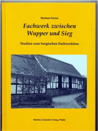 Nicke, Herbert: Fachwerk zwischen Wupper und Sieg. 