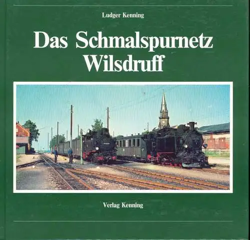 Kenning, Ludger: Das Schmalspurnetz Wilsdruff : Geschichte der sächsischen Schmalspurlinien Freital Potschappel Wilsdruff Nossen, Wilsdruff Meissen Triebischtal, Oberdittmannsdorf Klingenberg Colmnitz Frauenstein, Freital Potschappel Freital Hainsberg.. 