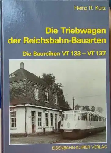 Kurz, Heinz R: Die Triebwagen der Reichsbahn-Bauarten : der Baureihen VT 133 - VT 137. Heinz R. Kurz. 