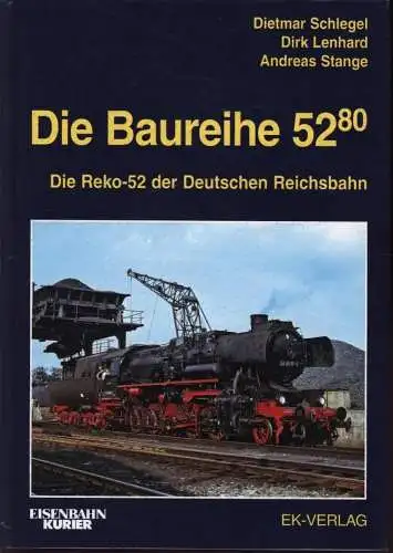 Schlegel, Dietmar, Dirk Lenhard und Andreas Stange: Die Baureihe 52 80 : die Reko-52 der Deutschen Reichsbahn. Dietmar Schlegel ; Dirk Lenhard ; Andreas Stange. [Bearb.: Thomas Frister] / Eisenbahn-Kurier. 