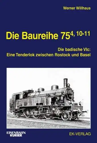 Willhaus, Werner: Die Baureihe 75.4, 10-11 : die badische VIc: eine Tenderlok zwischen Rostock und Basel. Eisenbahn Kurier. 