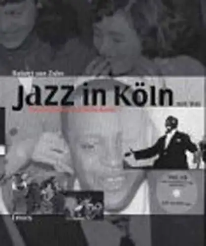 Jazz in Köln seit 1945 : Konzertkultur und Kellerkunst. Hrsg. vom Histor. Archiv der Stadt Köln, Zahn, Robert von