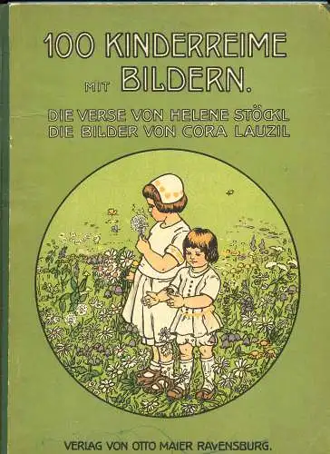 Stöckl, Helene: 100 Kinderreime in Bildern. - Die Verse von Helene Stöckl. die Bilder von Cora Lauzil. 