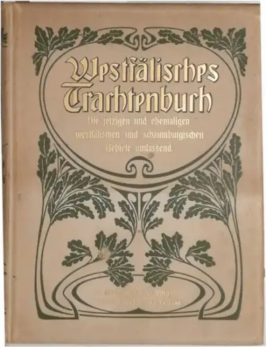 Jostes, Franz  Dr: Westfälisches Trachtenbuch. - Die jetzigen und ehemaligen westfälischen und schaumburgischen Gebiete umfassend. 