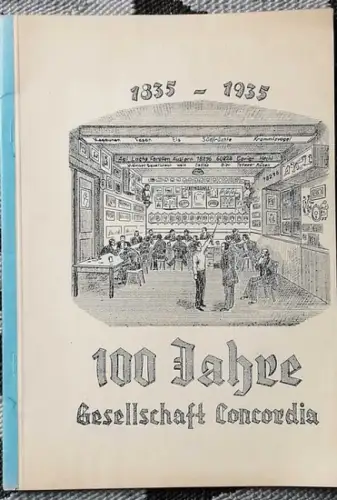 Rahmede, Alfred Dietrich: 100 Jahre Gesellschaft Concordia 1835 - 1935. 