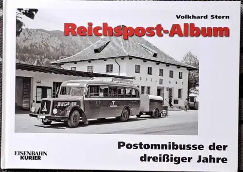 Stern, Volkhard: Reichspost-Album : Postomnibusse der dreißiger Jahre. Eisenbahn Kurier. 