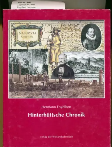 Engelbert, Herrmann: Hinterhüttsche Chronik. - Angefangen A.D. 1500 und fortgeführt bis zum Jahre 1945/46 über die Ereignisse, welche sich zugetragen im Kirchspiel Ferndorf und in den Nassau Siegenschen Landen. 