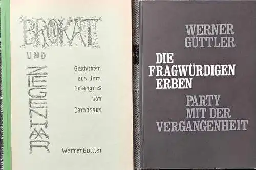 Güttler, Werner: Die fragwürdigen Erben - Party mit der Vergangenheit.  SIGNIERT ! Dabei: "Brokat und Ziegenhaar" Geschichten aus dem Gefängnis von Damaskus. (Selbstverlag 1968). 