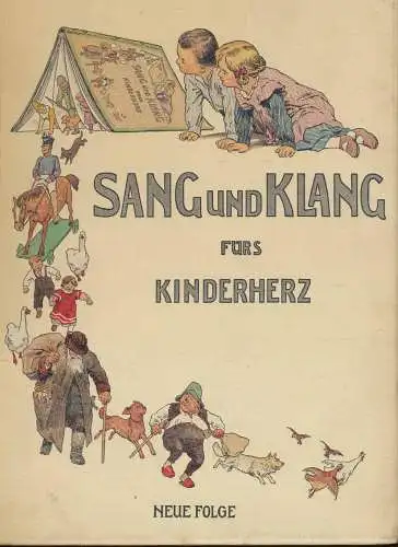 Humperdinck, Engelbert: Sang und Klang fürs Kinderherz. - Neue Folge - - Eine Sammlung der schönsten Kinderlieder. Ausgewählt von Victor Blüthgen und E. H. Strasburger Bilder von Paul Hey. 
