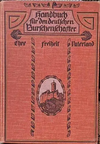 Böttger, Hugo, Dr. (Hrg.): Handbuch für den deutschen Burschenschafter. - Ehre - Freiheit - Vaterland. 