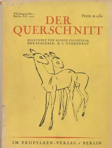 Flechtheim, Alfred und H. v.  (Hrg.) Wedderkopp: Der Querschnitt  VII. Jahrgang - Heft 7  - Juli 1927. 