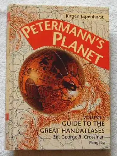 Espenhorst, Jürgen: Petermanns Planet. - Volume II: The Rare and Small Handatlases. - A Guide to German Handatlases and their siblings throughout the world 1800 - 1850 - Volume I: The Great Handatlases. 
