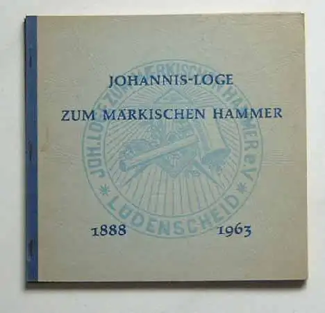 75 Jahre Johannis-Loge  " Zum Märkischen Hammer Lüdenscheid ". -  1888 - 1963. 