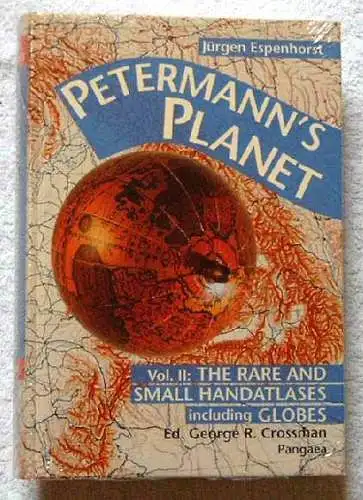 Espenhorst, Jürgen: Petermanns Planet. Volume II: The Rare and Small Handatlases. - A Guide to German Handatlases and their siblings throughout the world 1800 - 1850 - Volume II: The Rare and Small Handatlases. 