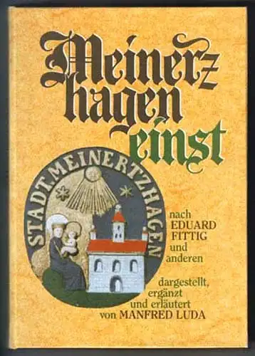 Luda, Manfred und Eduard Fittig: Meinerzhagen einst : nach Eduard Fittig u.a. hrsg. von d. Stadt Meinerzhagen. Dargest., erg. u. erl. von Manfred Luda / MD&V Buch. 