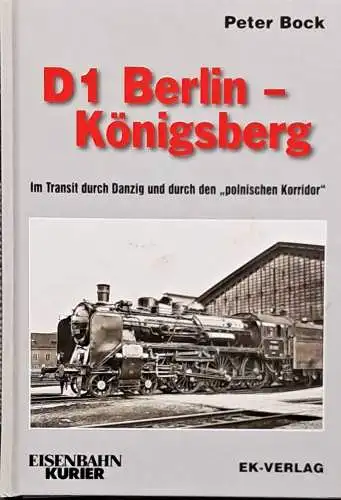 Bock, Peter: D 1 Berlin - Königsberg. Im Transit durch Danzig und den "polnischen Korridor". 