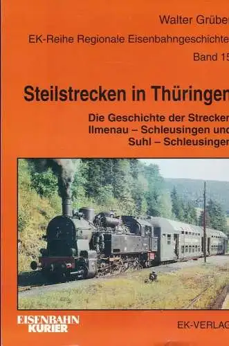 Grüber, Walter: Steilstrecken in Thüringen : die Geschichte der Strecken Ilmenau-Schleusingen und Suhl-Schleusingen. Walter Grüber / Regionale Verkehrsgeschichte ; Bd. 15; Eisenbahn-Kurier. 