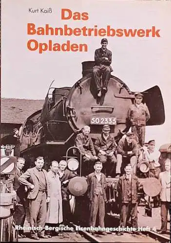 Kaiß, Kurt: Das Bahnbetriebswerk Opladen. 