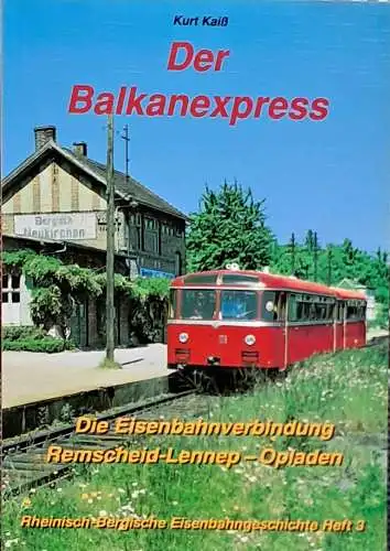 Kaiß, Kurt: Der Balkanexpress  Die Eisenbahnverbindung Remscheid-Lennep - Opladen. 