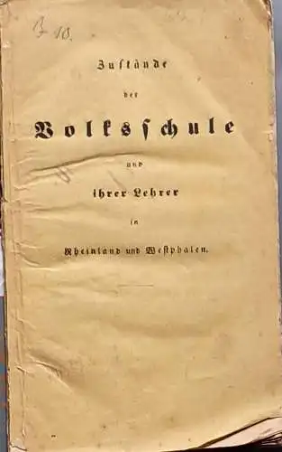 Zustände der Volksschule und ihrer Lehrer in Rheinland und Westphalen, 1. Heft: Die Denkschrift der märkischen Lehrer. 