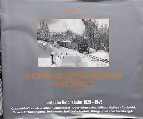 Neidhardt: Schmalspur Album Sachsen. Deutsche Reichsbahn 1920   1945. K. Sächs. Sts. E.B. 1881   1920. Cranzahl Oberwiesenthal, Grünstädtel Oberrittersgrün, Wilkau Haßlau Carlsfeld.. 