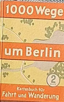 1000 Wege um Berlin. Karten-Buch und Wander-Führer. 