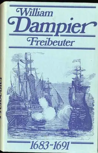 Dampier, William: Freibeuter 1683-1691. Tagebuch eines Weltumseglers und Piraten. 
