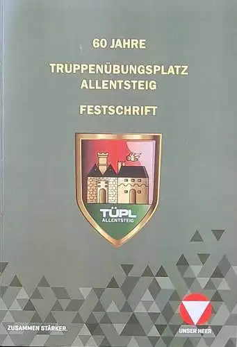 60 Jahre Truppenübungsplatz Allentsteig - Festschrift. - TÜPL 1957 - 2017. 