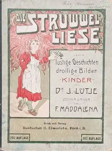 Lütje, J., Dr: Die Struwwel-Liese. - oder Lustige Geschichten und drollige Bilder für Kinder. 