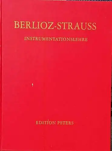 Instrumentationslehre. Ergänzt und revidiert von Richard Strauss, Berlioz, Hector und Richard Strauss