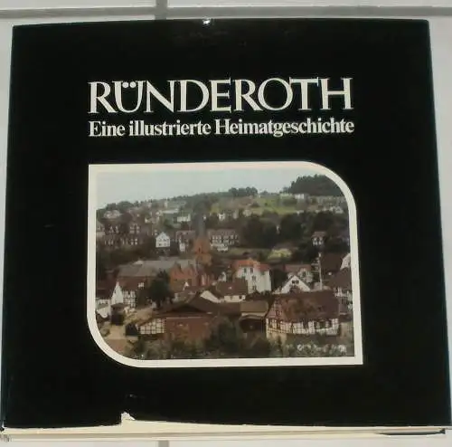Schmitz, Paul: Ründeroth - Eine illustrierte Heimatgeschichte. 